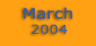 March 2004